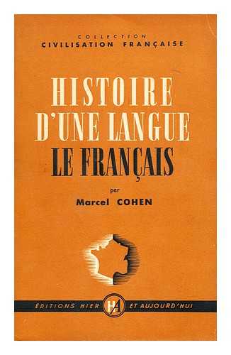COHEN, MARCEL SAMUEL RAPHAEL (1884-1974) - Histoire D'Une Langue : Le Francais (Des Lointains Origines a Nos Jours)