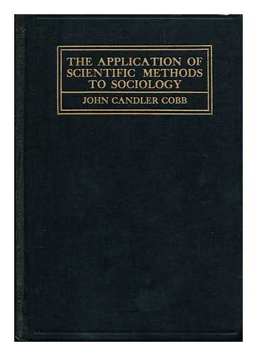 COBB, JOHN CANDLER (1858-1933). COBB, STANLEY (1887-) ED. - The Application of Scientific Methods to Sociology