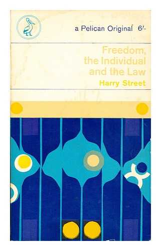 STREET, HARRY (1919-) - Freedom, the Individual and the Law / H. Street