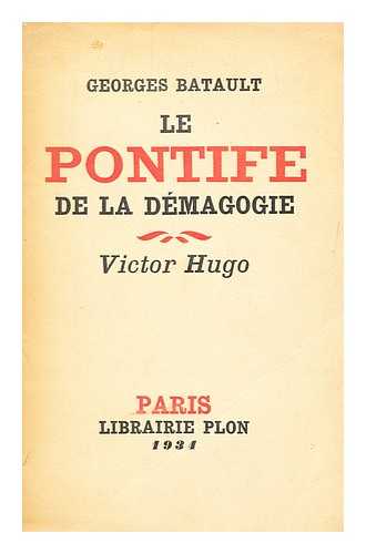 BATAULT, GEORGES (1887-) - Le Pontife De La Demagogie : Victor Hugo