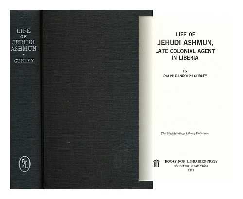 GURLEY, RALPH RANDOLPH (1797-1872) - Life of Jehudi Ashmun, Late Colonial Agent in Liberia