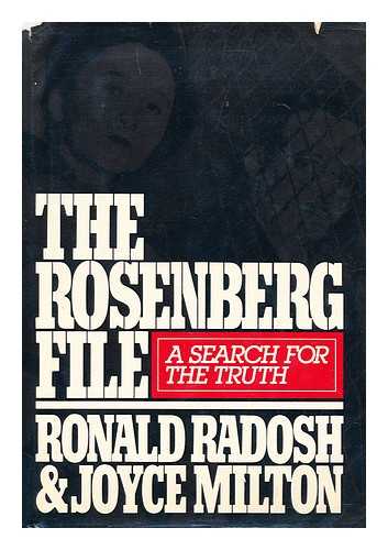 RADOSH, RONALD - The Rosenberg File : a Search for the Truth / Ronald Radosh and Joyce Milton