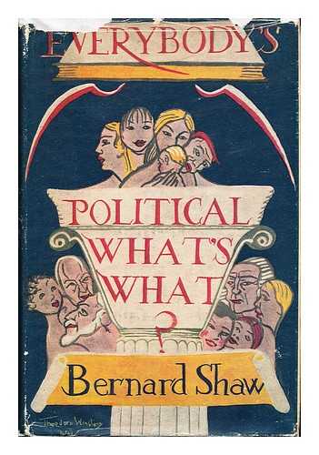SHAW, GEORGE BERNARD (1856-1950) - Everybody's Political What's What?