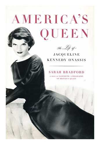 BRADFORD, SARAH (1938-) - America's Queen : the Life of Jacqueline Kennedy Onassis