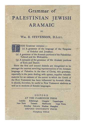 STEVENSON, WILLIAM BARRON - Grammar of Palestinian Jewish Aramaic
