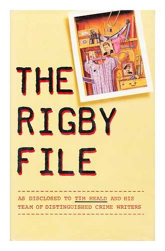 HEALD, TIM - The Rigby File : [As Disclosed to Tim Heald and His Team of Distinguished Crime Writers]