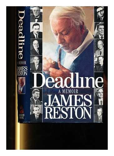 RESTON, JAMES (1909-) - Deadline : a Memoir / James Reston