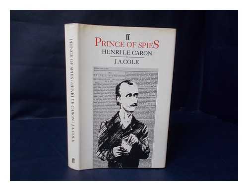 COLE, JOHN ALFRED (1905-) - Prince of Spies, Henri Le Caron / J. A. Cole