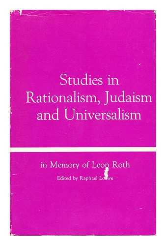 LOEWE, RAPHAEL (ED. ) - Studies in Rationalism, Judaism and Universalism in Memory of Leon Roth