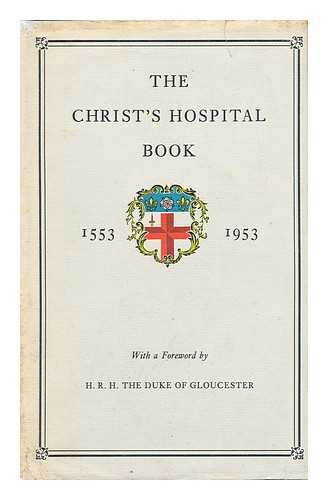 GLOUCESTER, DUKE OF (FOREWORD) - The Christ's Hospital Book / with a Foreword by the Duke of Gloucester