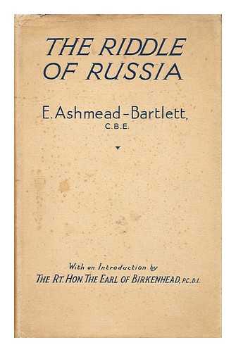 ASHMEAD-BARTLETT, ELLIS (1881-1931) - The Riddle of Russia