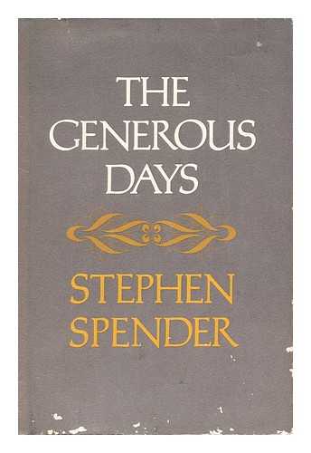 SPENDER, STEPHEN (1909-1995) - The Generous Days / Stephen Spender