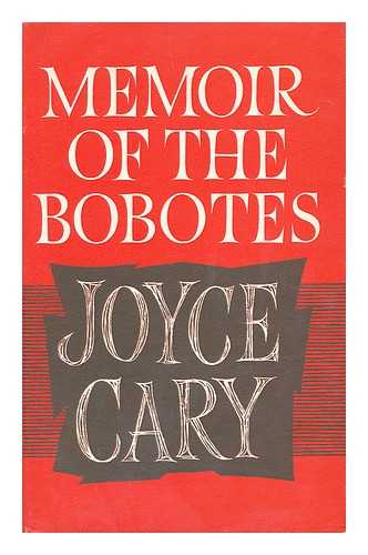 CARY, JOYCE (1888-1957) - Memoir of the Bobotes / Joyce Cary ; Illustrations by the Author ; Foreword by Walter Allen