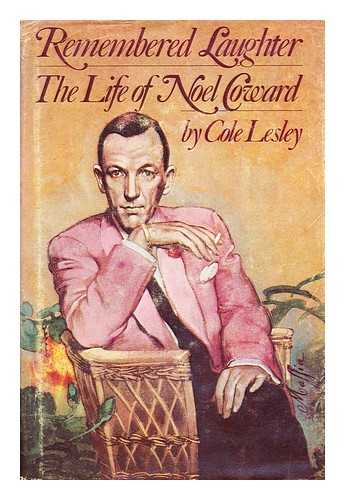 LESLEY, COLE - Remembered Laughter - the Life of Noel Coward / Cole Lesley