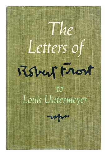 FROST, ROBERT (1874-1963). UNTERMEYER, LOUIS (1885-1977) - The letters of Robert Frost to Louis Untermeyer