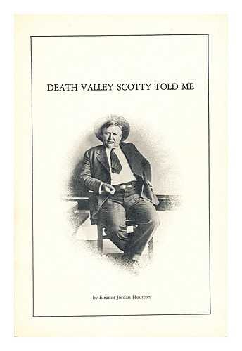 HOUSTON, ELEANOR JORDAN (1893-) - Death Valley Scotty Told Me