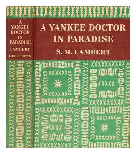 LAMBERT, SYLVESTER MAXWELL (1882-) - A Yankee Doctor in Paradise