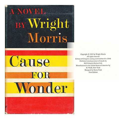 MORRIS, WRIGHT (1910-) - Cause for Wonder
