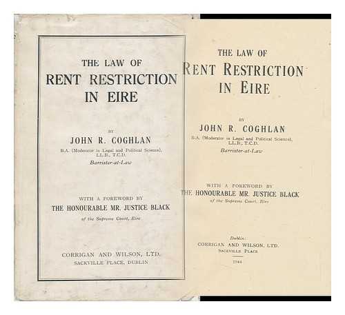 COGHLAN, JOHN R. (JOHN RICHARD) - The Law of Rent Restriction in Eire