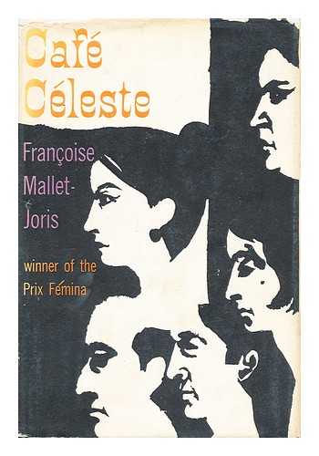 MALLET-JORIS, FRANCOISE (1930-) - Cafe Celeste. Translated by Herma Briffault