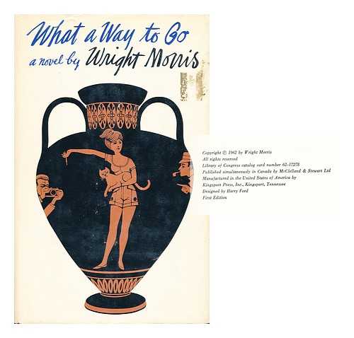 MORRIS, WRIGHT (1910-) - What a Way to Go