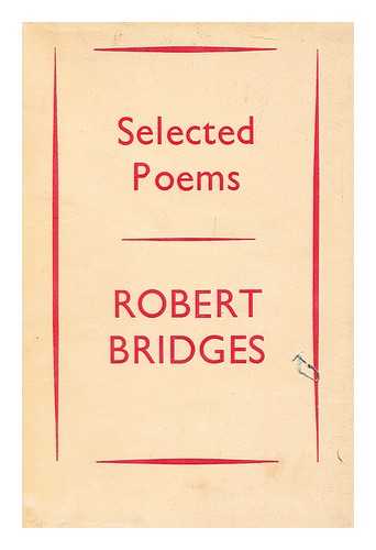 BRIDGES, ROBERT SEYMOUR (1844-1930) - Selected Poems