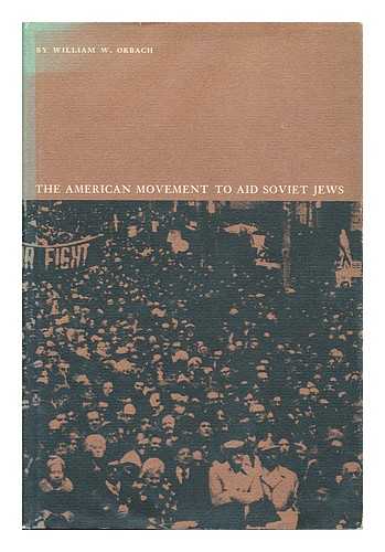 ORBACH, WILLIAM W. - The American Movement to Aid Soviet Jewry