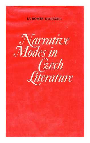 DOLEZEL, LUBOMIR. - Narrative Modes in Czech Literature