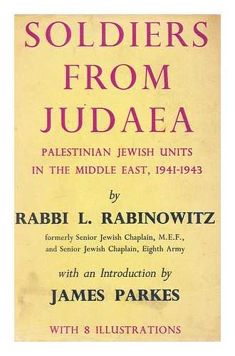 RABINOWITZ, LOUIS I. - Soldiers from Judaea : Palestinian Jewish Units in the Middle East, 1941-1943