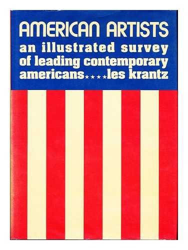 KRANTZ, LES - American Artists : an Illustrated Survey of Leading Contemporary Americans