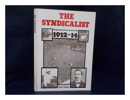 THE SYNDICALIST - The Syndicalist. Reproduced in Facsimile with an Introduction by Geoff Brown - [Facsimile Reprint of all 20 Issues] Facsimile Reprint of all 20 Issues