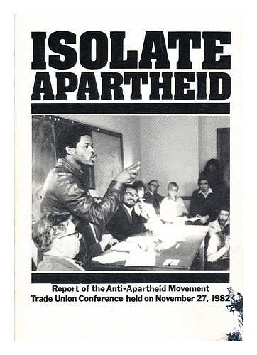 ANTI-APARTHEID MOVEMENT - Isolate Apartheid : Report of the Anti-Apartheid Movement Trade Union Conference Held on November 27, 1982, London / Anti-Apartheid Movement