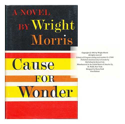 MORRIS, WRIGHT (1910-) - Cause for Wonder