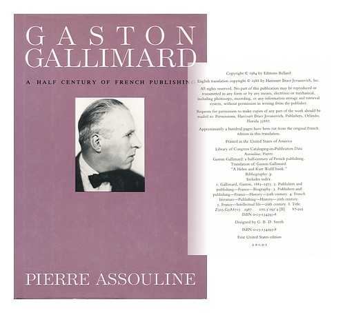 ASSOULINE, PIERRE - Gaston Gallimard : a Half-Century of French Publishing / Pierre Assouline ; Translated by Harold J. Salemson. Uniform Title: Gaston Gallimard