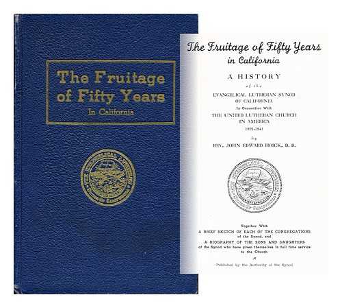 HOICK, JOHN EDWARD - The Fruitage of Fifty Years in California: a History of the Evangeical Lutheran Synod of California