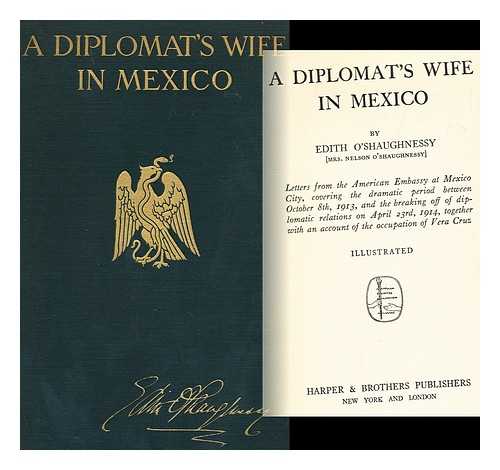 O'SHAUGHNESSY, EDITH - A Diplomat's Wife in Mexico