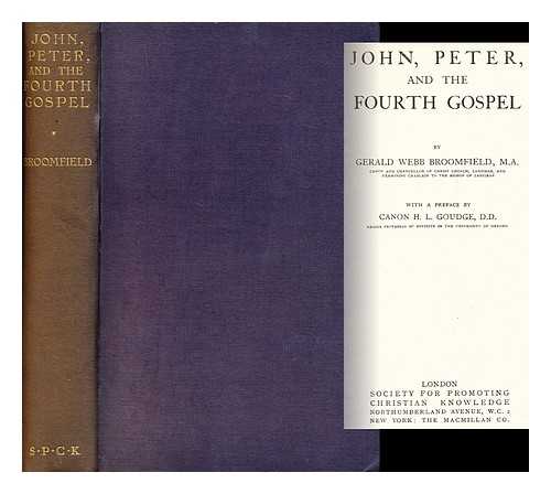 BROOMFIELD, GERALD WEBB (1895-) - John, Peter, and the Fourth Gospel / with a Preface by H. L. Goudge