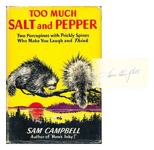 CAMPBELL, SAM - Too Much Salt and Pepper : Two Porcupines with Prickly Spines Who Make You Laugh and Think