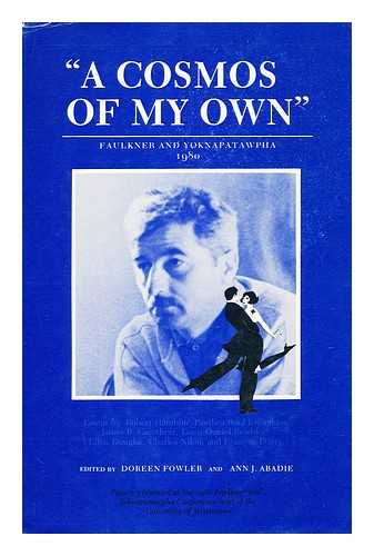 FOWLER, DOREEN & ANN J. ABADIE - A Cosmos of My Own : Faulkner and Yoknapatawpha, 1980 / Edited by Doreen Fowler and Ann J. Abadie