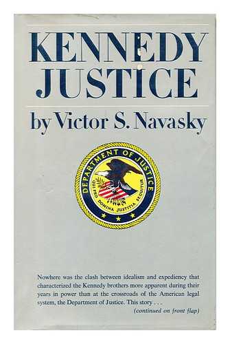 NAVASKY, VICTOR S - Kennedy Justice / Victor S. Navasky