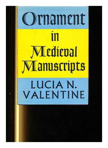 VALENTINE, LUCIA N - Ornament in Medieval Manuscripts : a Glossary