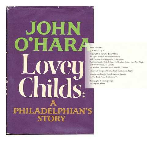 O'HARA, JOHN (1905-1970) - Lovey Childs; a Philadelphian's Story; a Novel