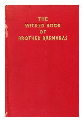 BARNABAS, BROTHER, PSEUD. - The Wicked Book of Brother Barnabas