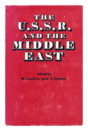 CONFINO, MICHAEL (1926-) ED. SHAMIR, SHIMON, ED. - The U. S. S. R. and the Middle East / Edited by Michael Confino and Shimon Shamir