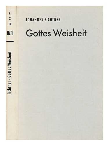 FICHTNER, JOHANNES - Gottes Weisheit. Gesammelte Studien Zum Alten Testament. Hrsg. Von Klaus Dietrich Fricke