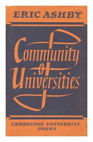 ASHBY, ERIC - Community of Universities : an Informal Portrait of Of the Association of Universities of the British Commonwealth 1913-1963