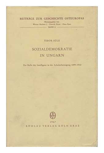 SULE, TIBOR - Sozialdemokratie in Ungarn : Zur Rolle Der Intelligenz in Der Arbeiterbewegung 1899-1910