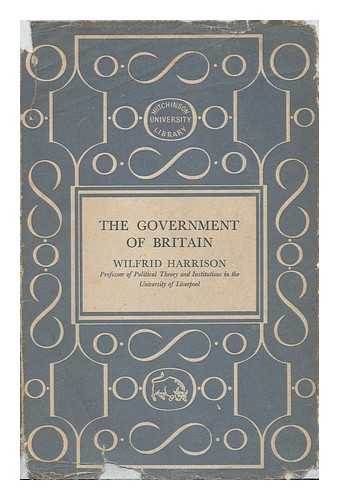 HARRISON, WILFRID - The Government of Britain