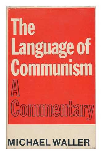 WALLER, MICHAEL (1934-) - The Language of Communism: a Commentary