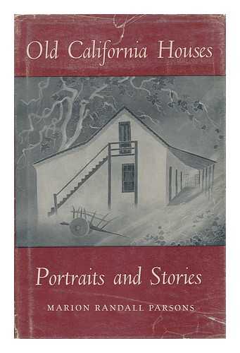 PARSONS, MARION RANDALL - Old California Houses: Portraits and Stories